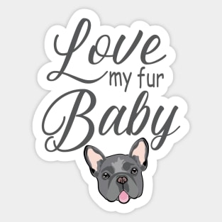 Love My Fur Baby French Bulldog Frenchie Dog Sticker